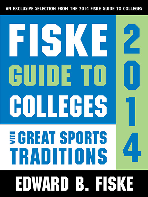 Title details for Fiske Guide to Colleges with Great Sports Traditions 2014 by Edward B. Fiske - Available
